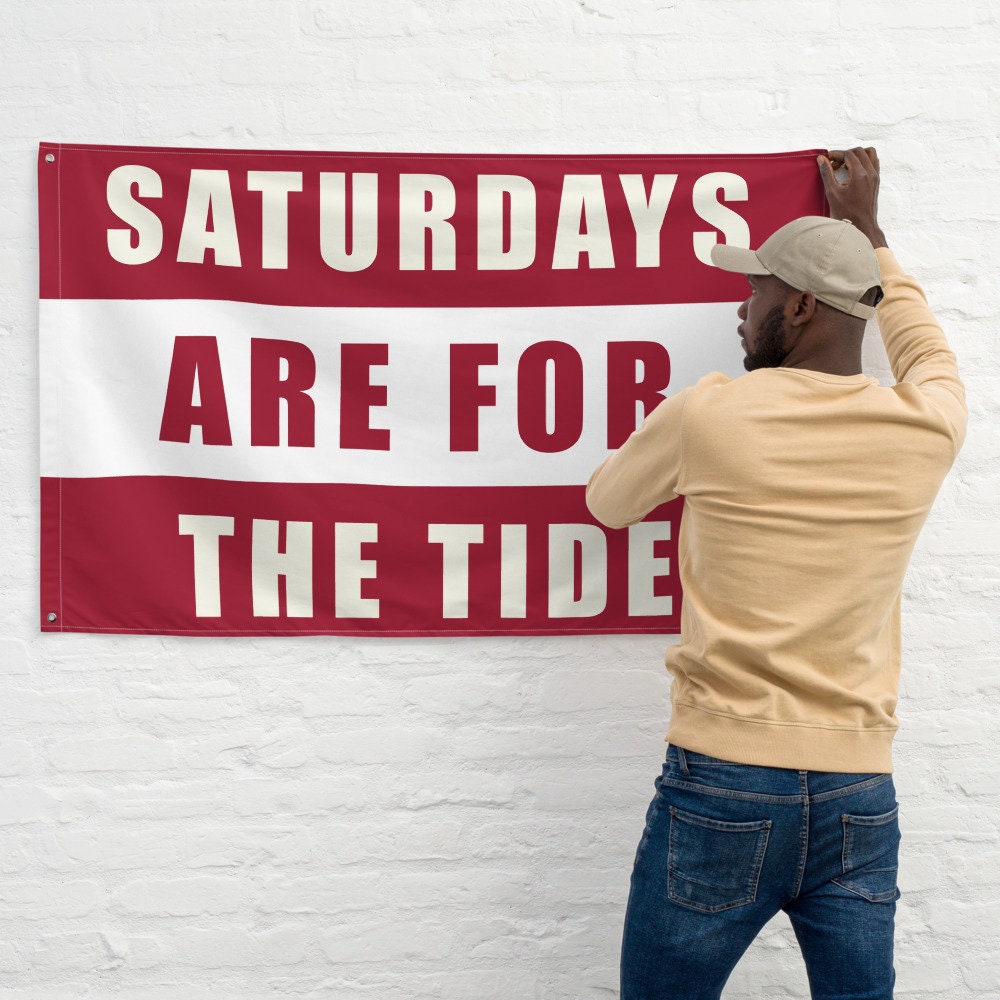 Large Saturdays are for the Tide Flag, Banner for Students, Fans Flag, Dorm Gift for Him