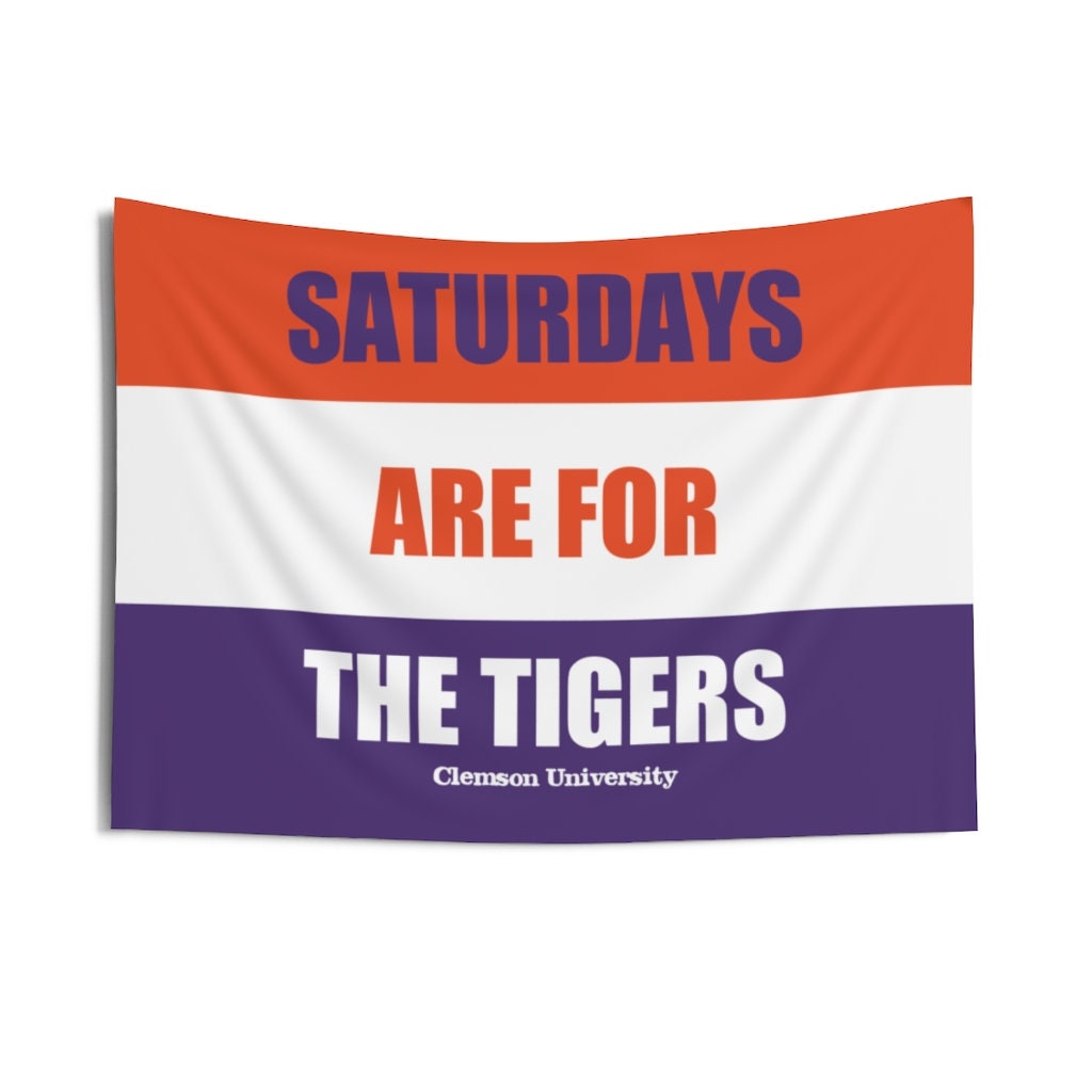 Clemson Tigers Banner, Saturdays are for the Tigers, Comes in 4 Sizes, Great Birthday Gift for Game room or Mancave
