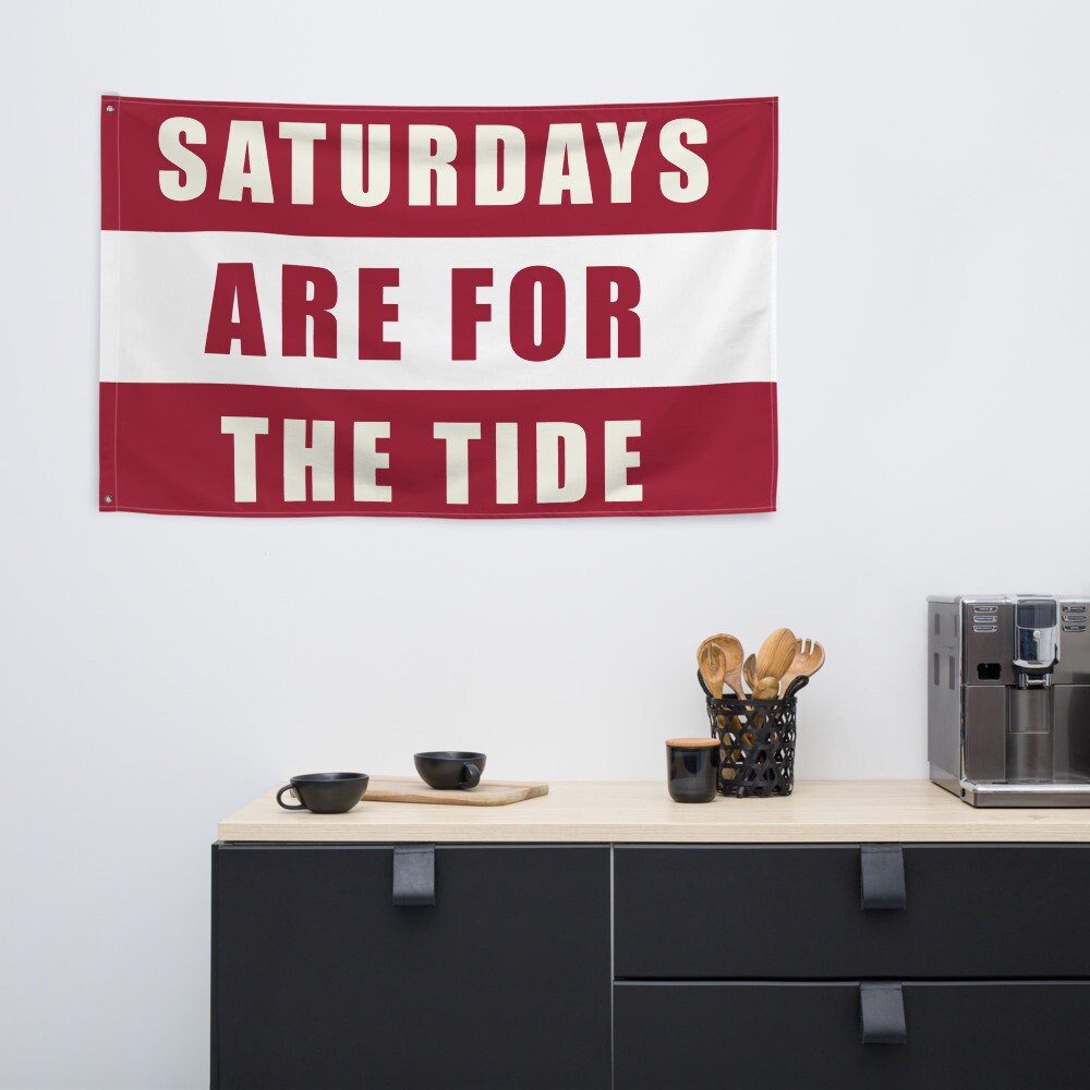 Large Saturdays are for the Tide Flag, Banner for Students, Fans Flag, Dorm Gift for Him