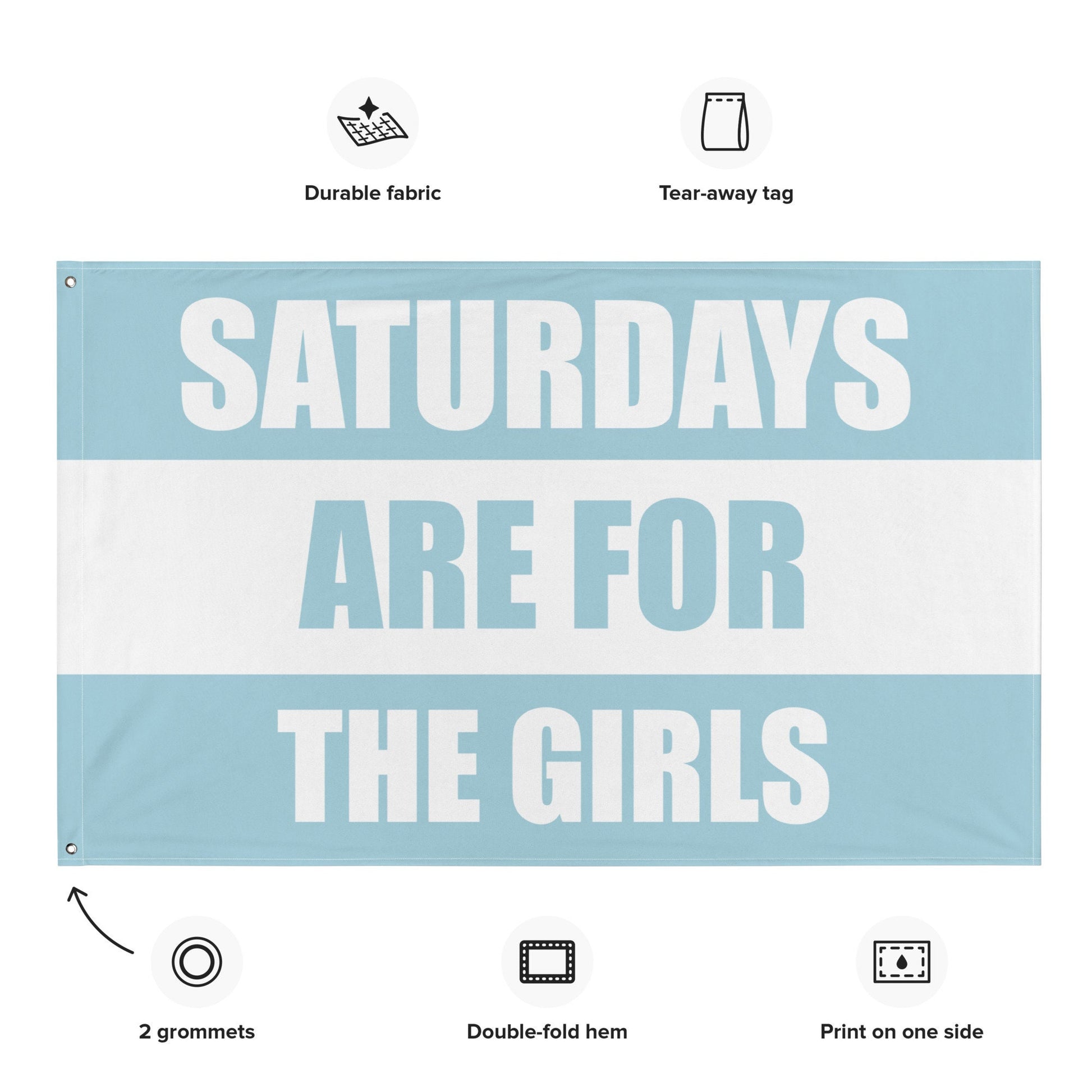 Saturdays are for the Girls Flag | Party College Dorm Tapestry Gift For Her | Light Blue, Baby Blue, White