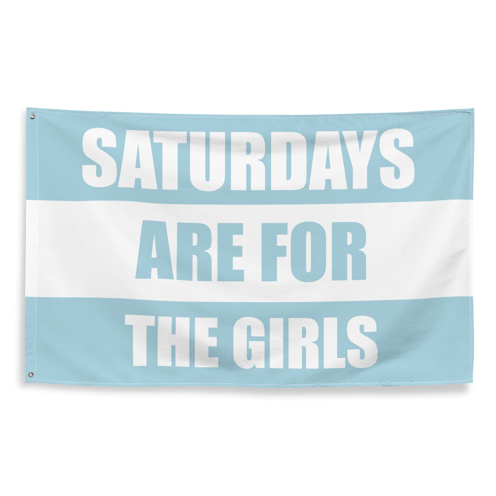 Saturdays are for the Girls Flag | Party College Dorm Tapestry Gift For Her | Light Blue, Baby Blue, White