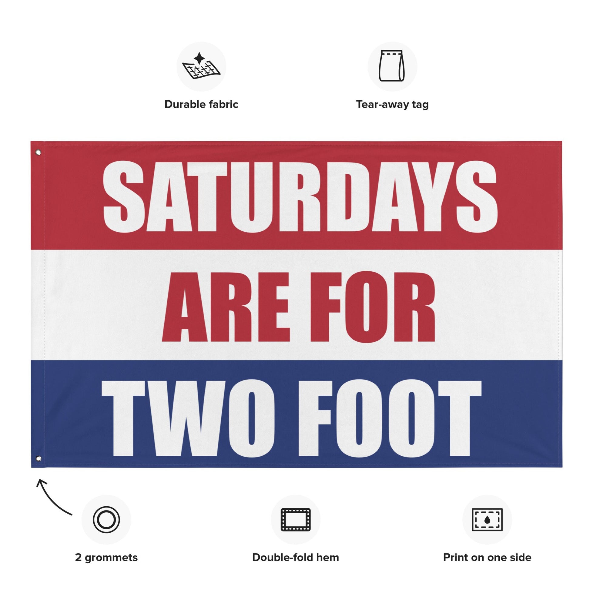 Saturdays are for Two Foot Flag